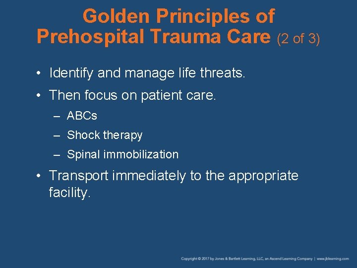 Golden Principles of Prehospital Trauma Care (2 of 3) • Identify and manage life