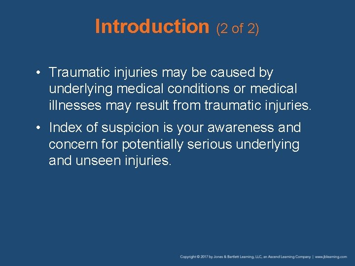 Introduction (2 of 2) • Traumatic injuries may be caused by underlying medical conditions