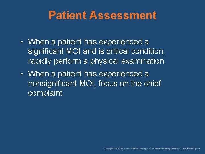 Patient Assessment • When a patient has experienced a significant MOI and is critical
