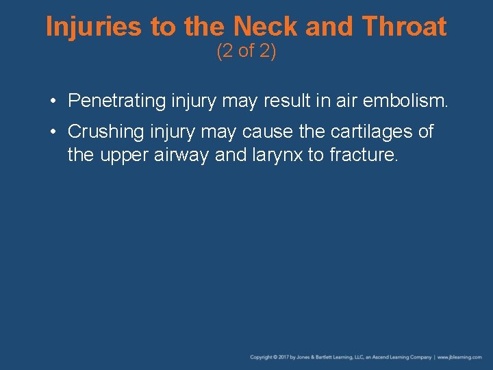 Injuries to the Neck and Throat (2 of 2) • Penetrating injury may result