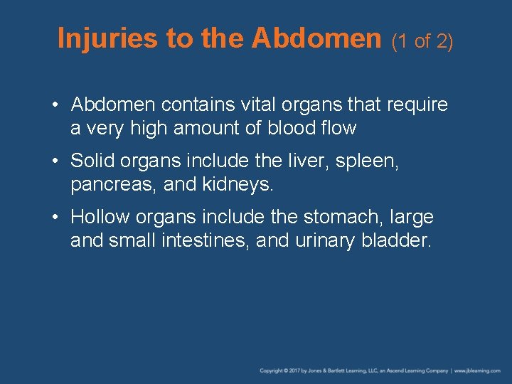 Injuries to the Abdomen (1 of 2) • Abdomen contains vital organs that require