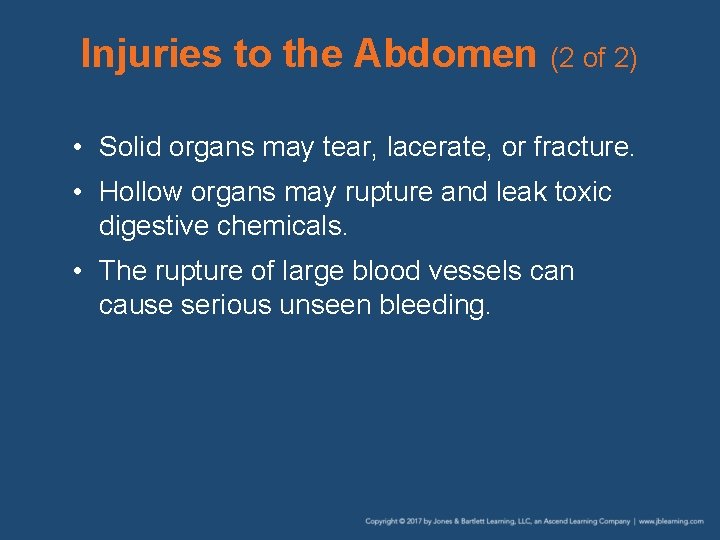 Injuries to the Abdomen (2 of 2) • Solid organs may tear, lacerate, or