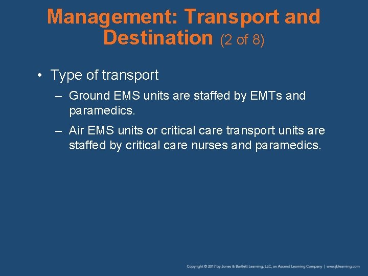 Management: Transport and Destination (2 of 8) • Type of transport – Ground EMS