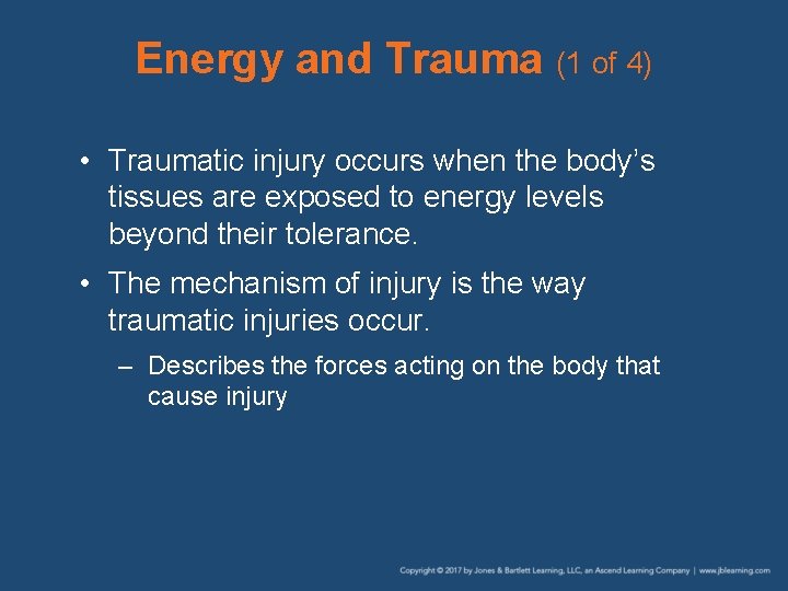 Energy and Trauma (1 of 4) • Traumatic injury occurs when the body’s tissues