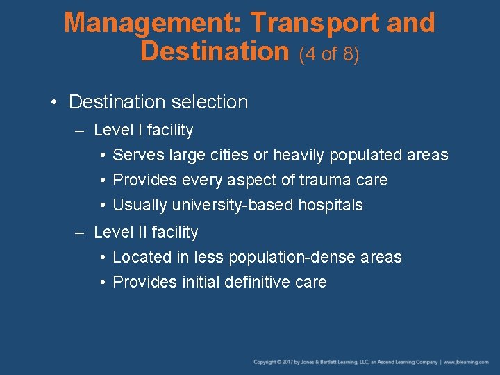 Management: Transport and Destination (4 of 8) • Destination selection – Level I facility