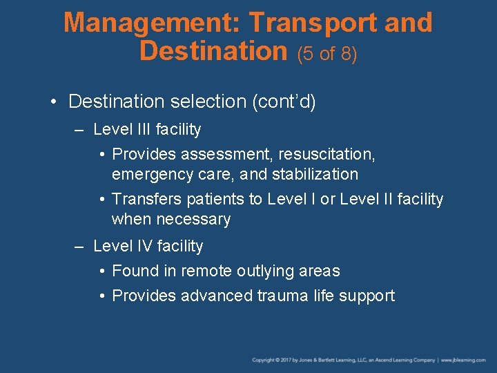 Management: Transport and Destination (5 of 8) • Destination selection (cont’d) – Level III