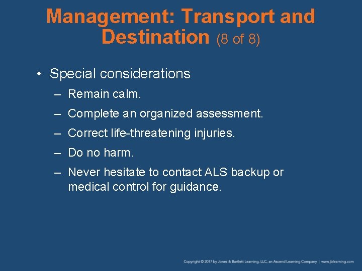 Management: Transport and Destination (8 of 8) • Special considerations – Remain calm. –