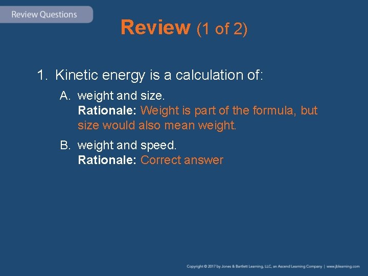 Review (1 of 2) 1. Kinetic energy is a calculation of: A. weight and