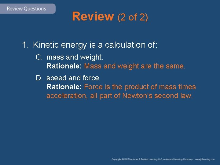 Review (2 of 2) 1. Kinetic energy is a calculation of: C. mass and