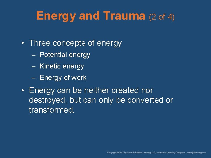 Energy and Trauma (2 of 4) • Three concepts of energy – Potential energy