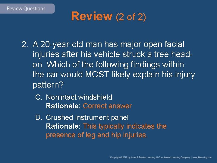 Review (2 of 2) 2. A 20 -year-old man has major open facial injuries