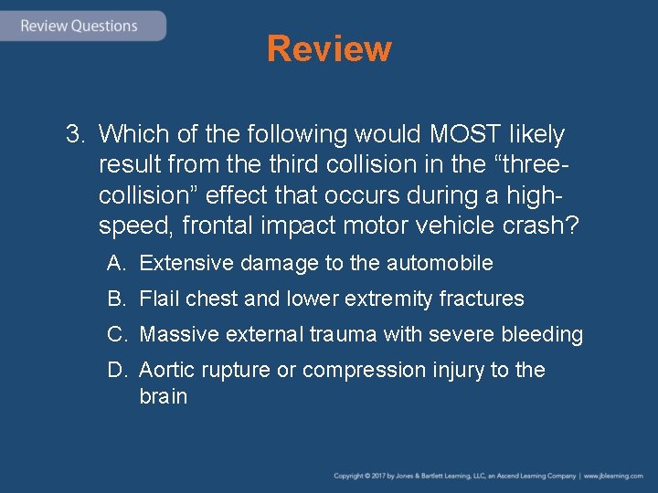 Review 3. Which of the following would MOST likely result from the third collision