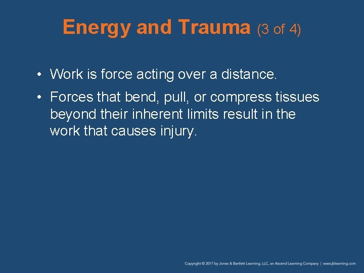 Energy and Trauma (3 of 4) • Work is force acting over a distance.