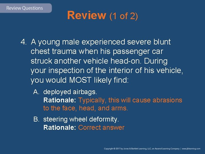 Review (1 of 2) 4. A young male experienced severe blunt chest trauma when