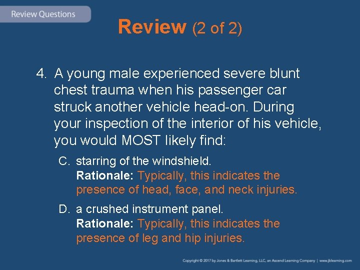Review (2 of 2) 4. A young male experienced severe blunt chest trauma when