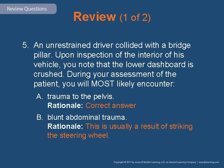 Review (1 of 2) 5. An unrestrained driver collided with a bridge pillar. Upon