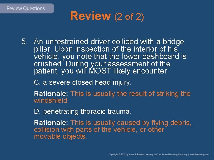 Review (2 of 2) 5. An unrestrained driver collided with a bridge pillar. Upon