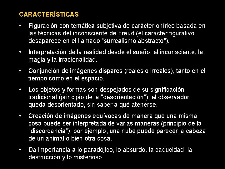 CARACTERÍSTICAS • Figuración con temática subjetiva de carácter onírico basada en las técnicas del