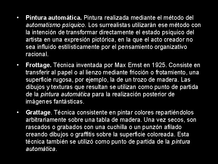  • Pintura automática. Pintura realizada mediante el método del automatismo psíquico. Los surrealistas