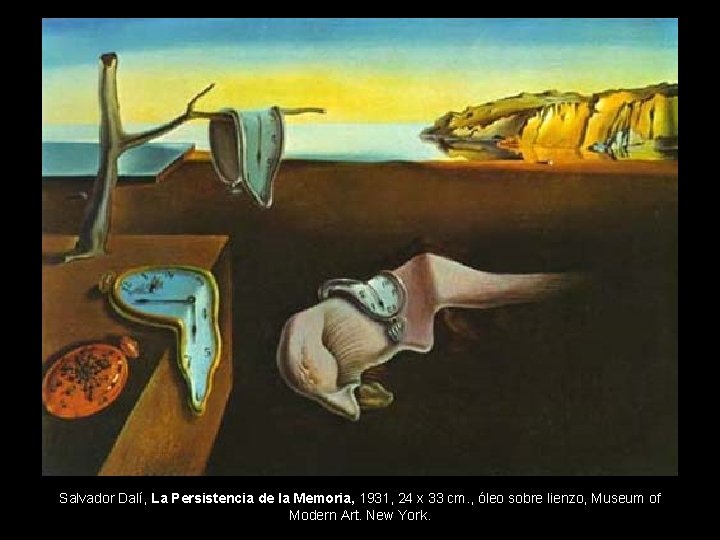 Salvador Dalí, La Persistencia de la Memoria, 1931, 24 x 33 cm. , óleo