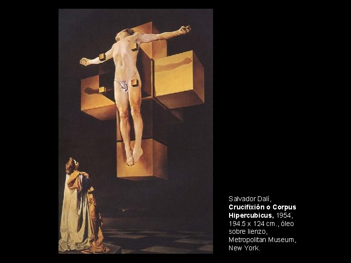 Salvador Dalí, Crucifixión o Corpus Hipercubicus, 1954, 194. 5 x 124 cm. , óleo
