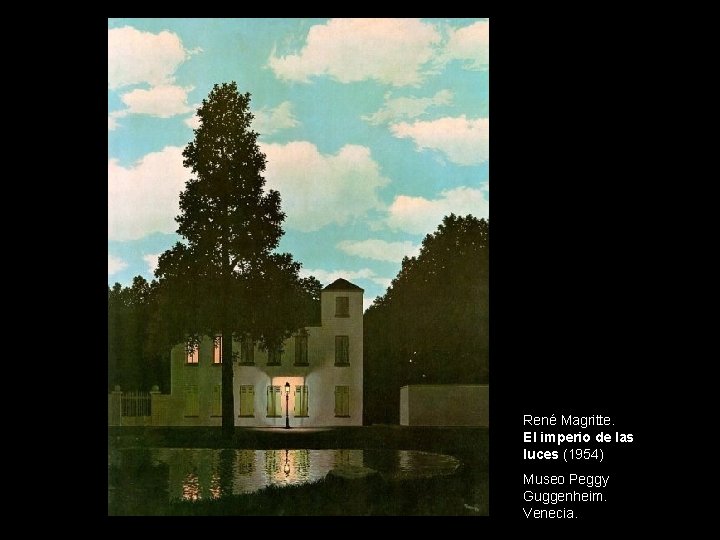 René Magritte. El imperio de las luces (1954) Museo Peggy Guggenheim. Venecia. 