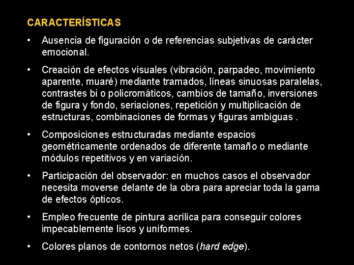 CARACTERÍSTICAS • Ausencia de figuración o de referencias subjetivas de carácter emocional. • Creación