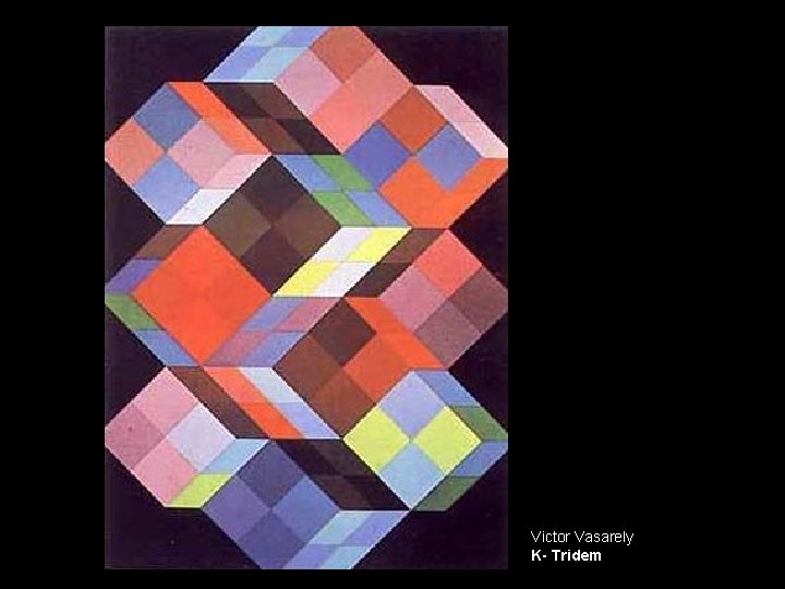 Victor Vasarely K- Tridem 