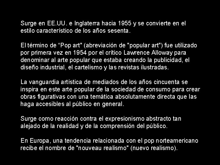Surge en EE. UU. e Inglaterra hacia 1955 y se convierte en el estilo