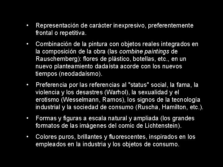  • Representación de carácter inexpresivo, preferentemente frontal o repetitiva. • Combinación de la