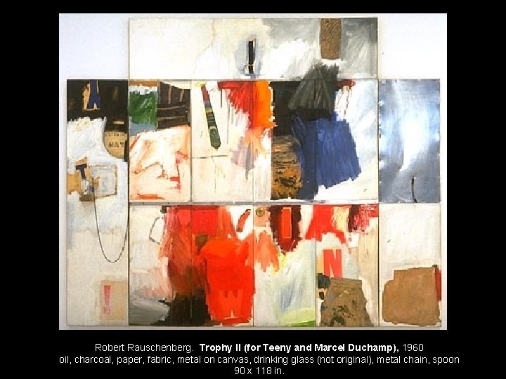 Robert Rauschenberg. Trophy II (for Teeny and Marcel Duchamp), 1960 oil, charcoal, paper, fabric,