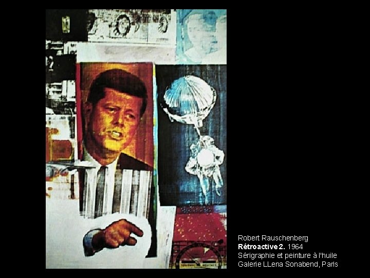 Robert Rauschenberg Rétroactive 2. 1964 Sérigraphie et peinture à l'huile Galerie LLena Sonabend, Paris