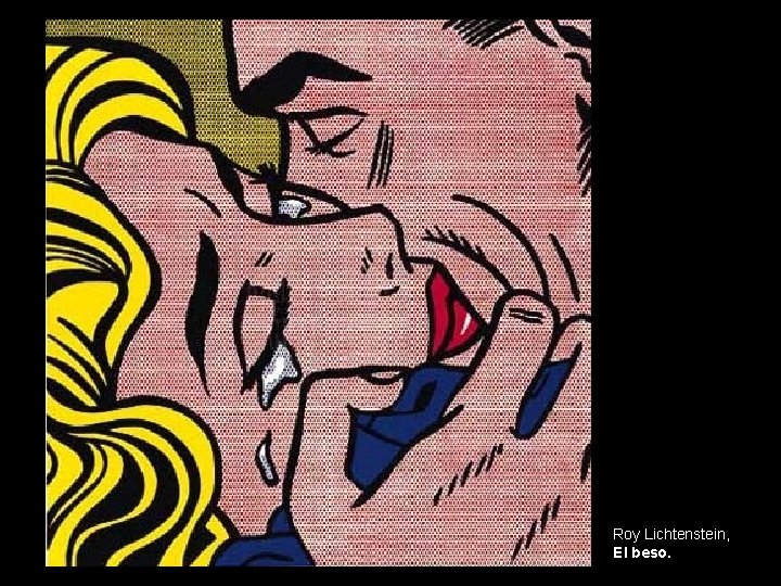Roy Lichtenstein, El beso. 