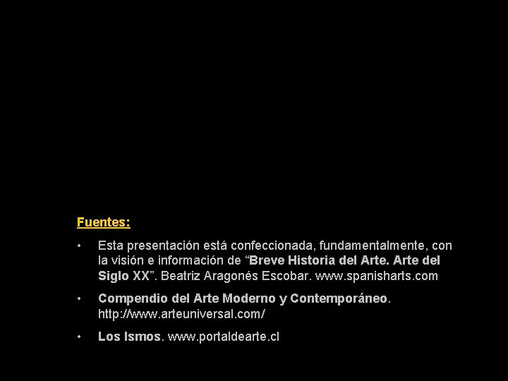 Fuentes: • Esta presentación está confeccionada, fundamentalmente, con la visión e información de “Breve