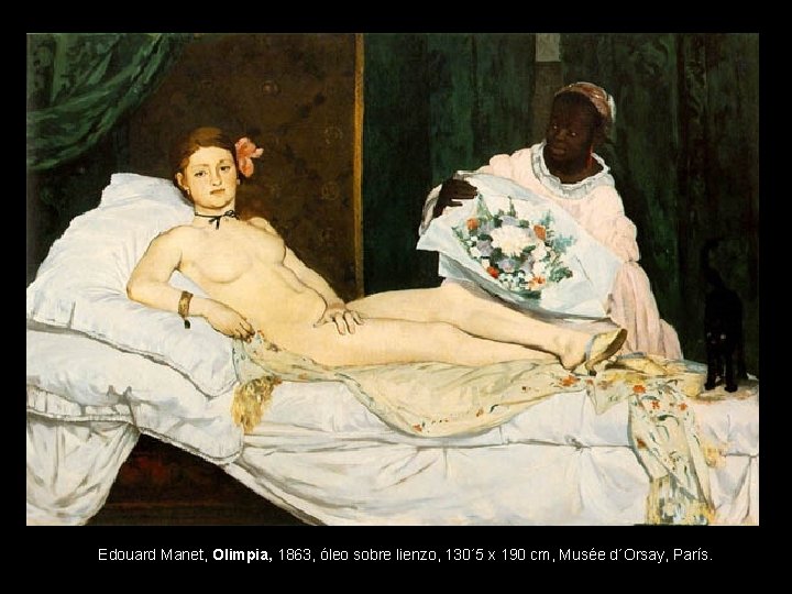 Edouard Manet, Olimpia, 1863, óleo sobre lienzo, 130´ 5 x 190 cm, Musée d´Orsay,