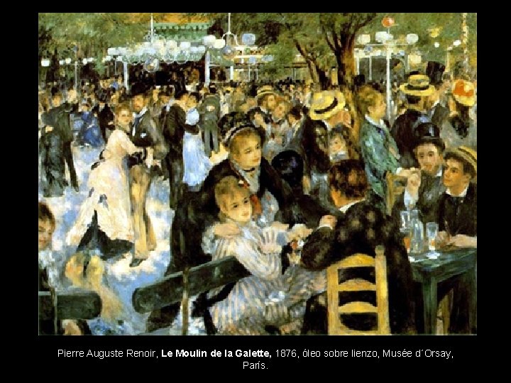 Pierre Auguste Renoir, Le Moulin de la Galette, 1876, óleo sobre lienzo, Musée d´Orsay,