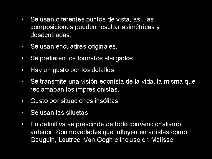 • Se usan diferentes puntos de vista, así, las composiciones pueden resultar asimétricas