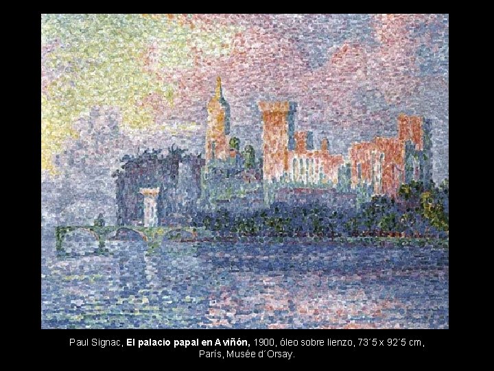 Paul Signac, El palacio papal en Aviñón, 1900, óleo sobre lienzo, 73´ 5 x