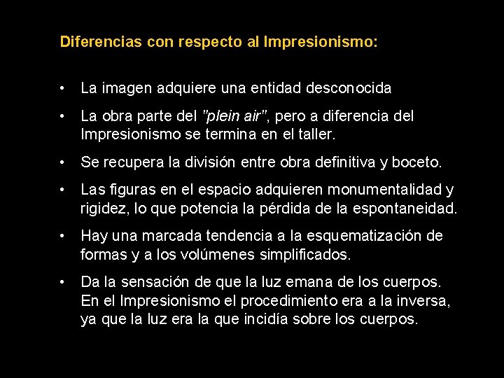 Diferencias con respecto al Impresionismo: • La imagen adquiere una entidad desconocida • La