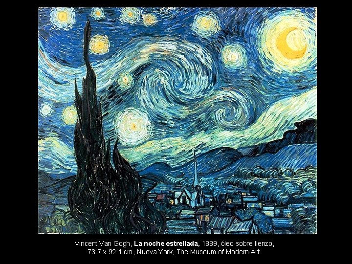Vincent Van Gogh, La noche estrellada, 1889, óleo sobre lienzo, 73´ 7 x 92´