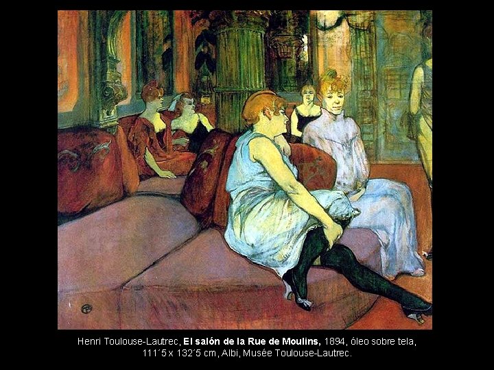 Henri Toulouse-Lautrec, El salón de la Rue de Moulins, 1894, óleo sobre tela, 111´