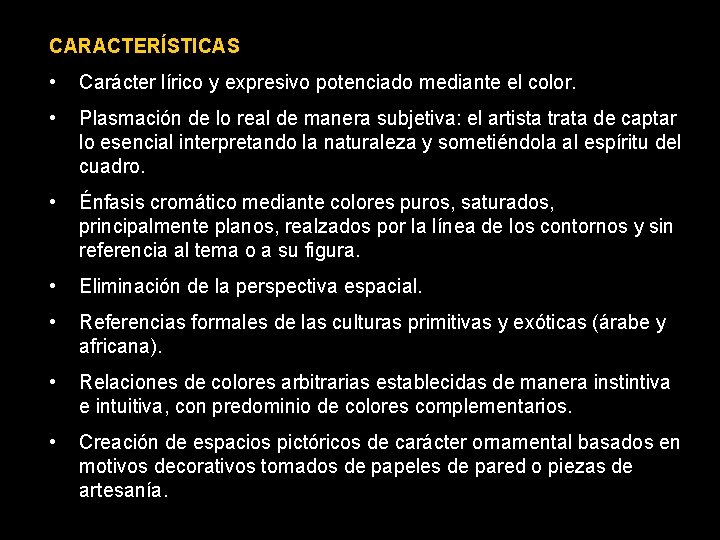 CARACTERÍSTICAS • Carácter lírico y expresivo potenciado mediante el color. • Plasmación de lo