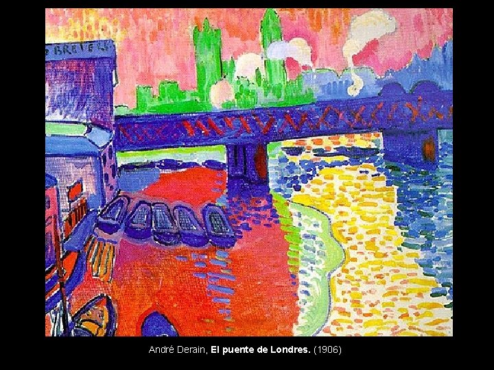 André Derain, El puente de Londres. (1906) 