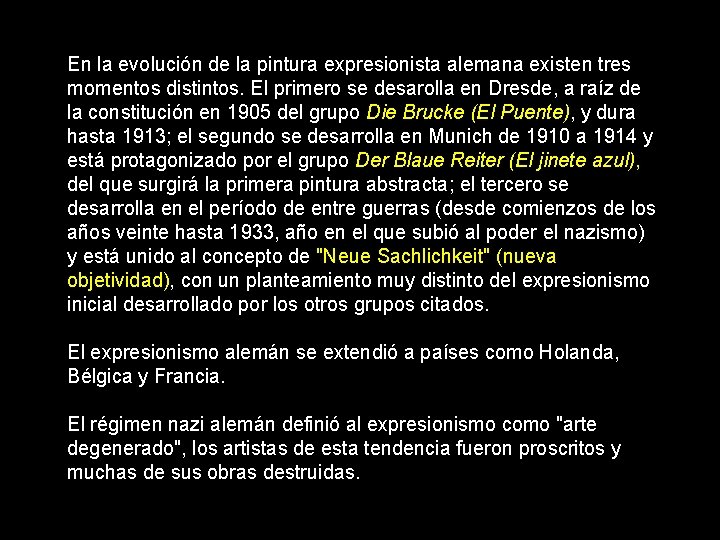 En la evolución de la pintura expresionista alemana existen tres momentos distintos. El primero