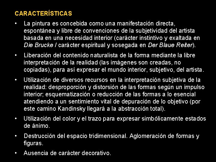 CARACTERÍSTICAS • La pintura es concebida como una manifestación directa, espontánea y libre de