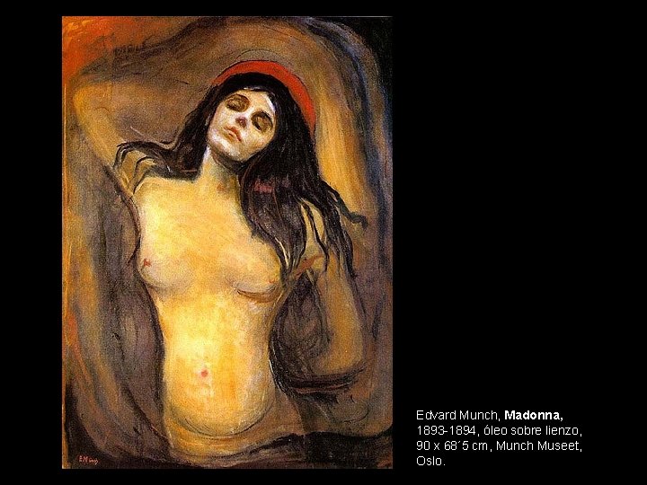 Edvard Munch, Madonna, 1893 -1894, óleo sobre lienzo, 90 x 68´ 5 cm, Munch