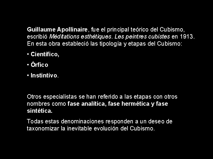 Guillaume Apollinaire, fue el principal teórico del Cubismo, escribió Méditations esthétiques. Les peintres cubistes