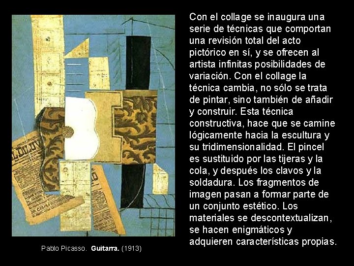 Pablo Picasso. Guitarra. (1913) Con el collage se inaugura una serie de técnicas que