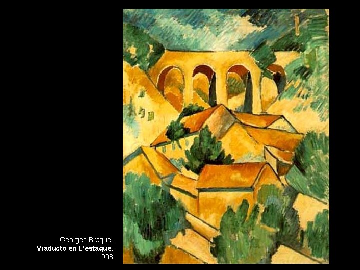 Georges Braque. Viaducto en L’estaque. 1908. 