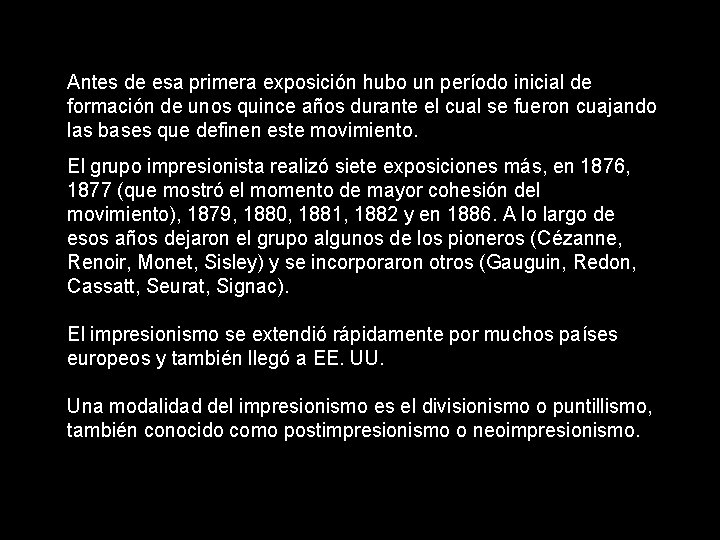 Antes de esa primera exposición hubo un período inicial de formación de unos quince